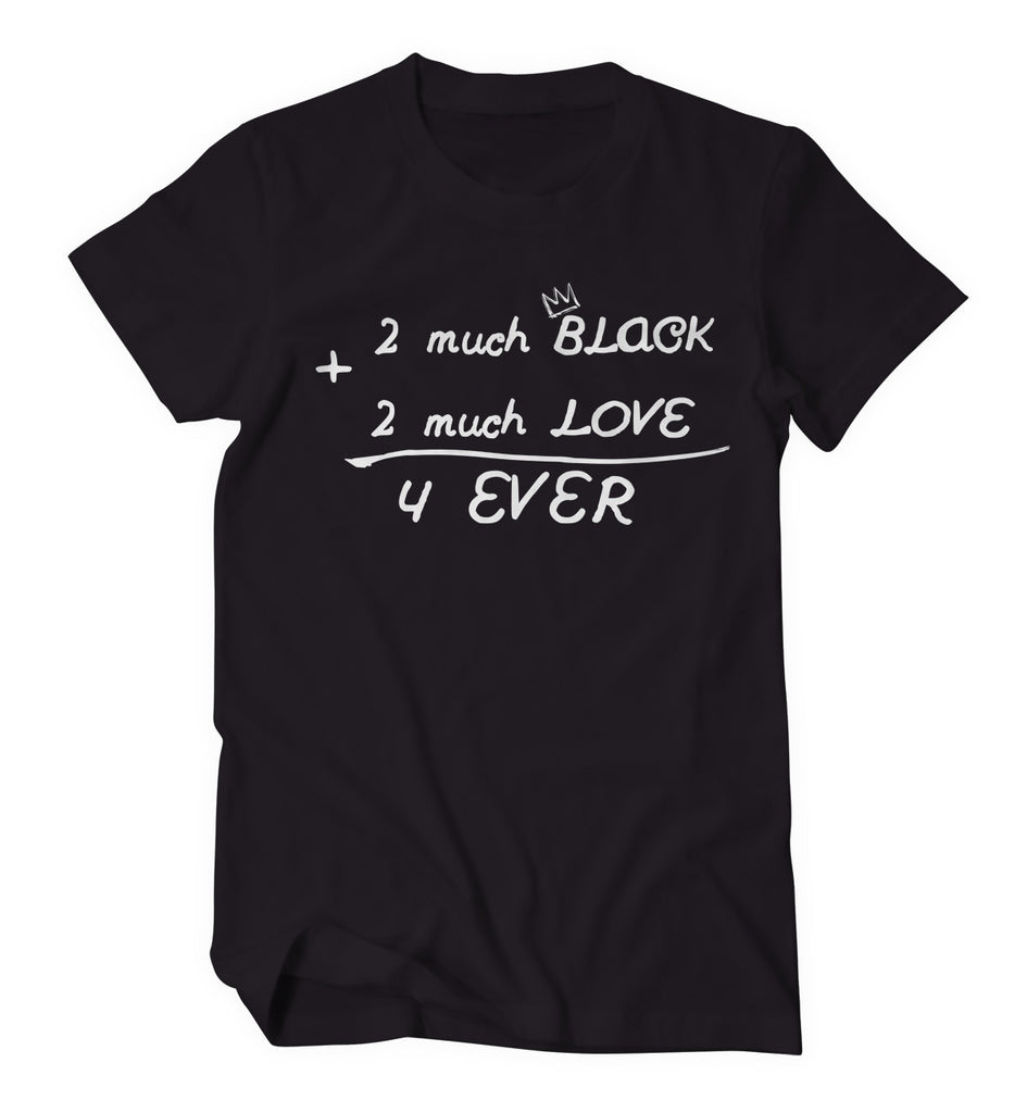2 Much Black 2 Much Love (Black Shirt)